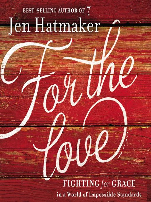Title details for For the Love by Jen Hatmaker - Available